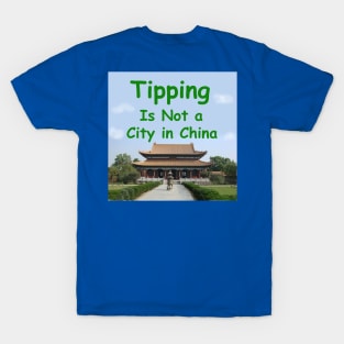 Tipping is not a city in China T-Shirt